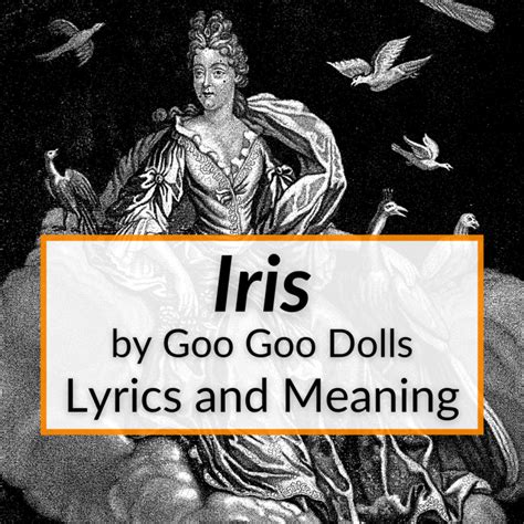 iris lyrics|iris lyrics meaning.